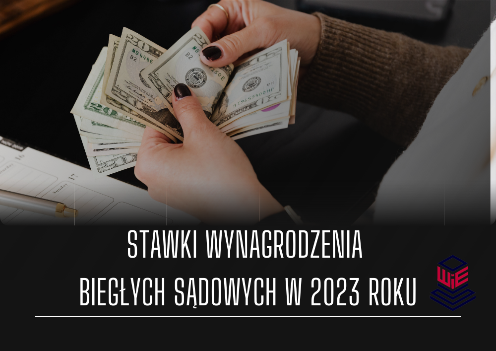 Stawki wynagrodzenia biegłych sądowych w 2023 roku.