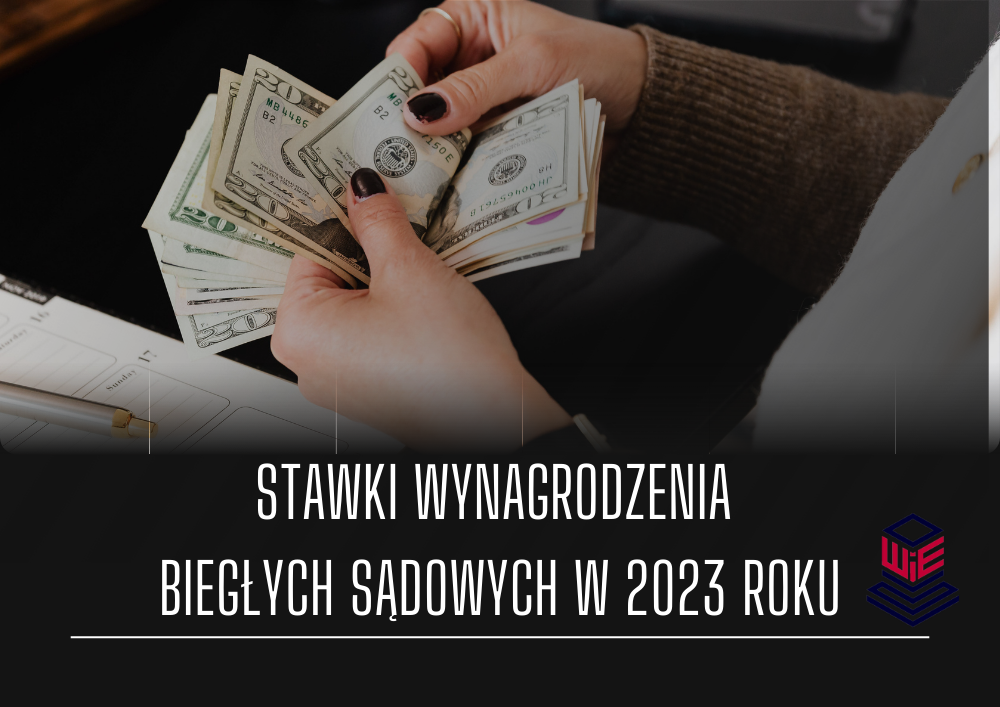 Stawki wynagrodzenia biegłych sądowych w 2023 roku. 