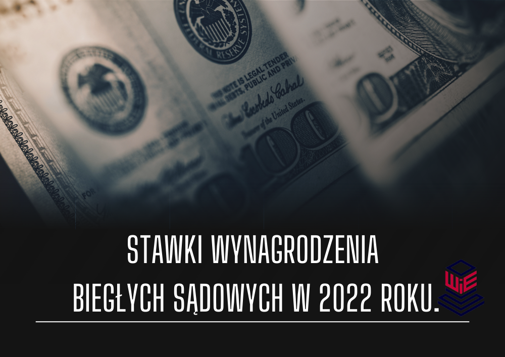 Stawki wynagrodzenia biegłych sądowych w 2022 roku. 