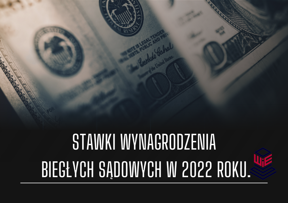 Stawki wynagrodzenia biegłych sądowych w 2022 roku.